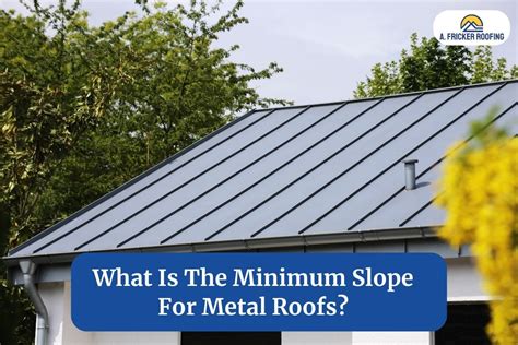 minimum slope for sheet metal roof|minimum roof slope in degrees.